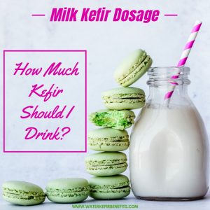Milk Kefir Dosage How Much Kefir Should I Drink