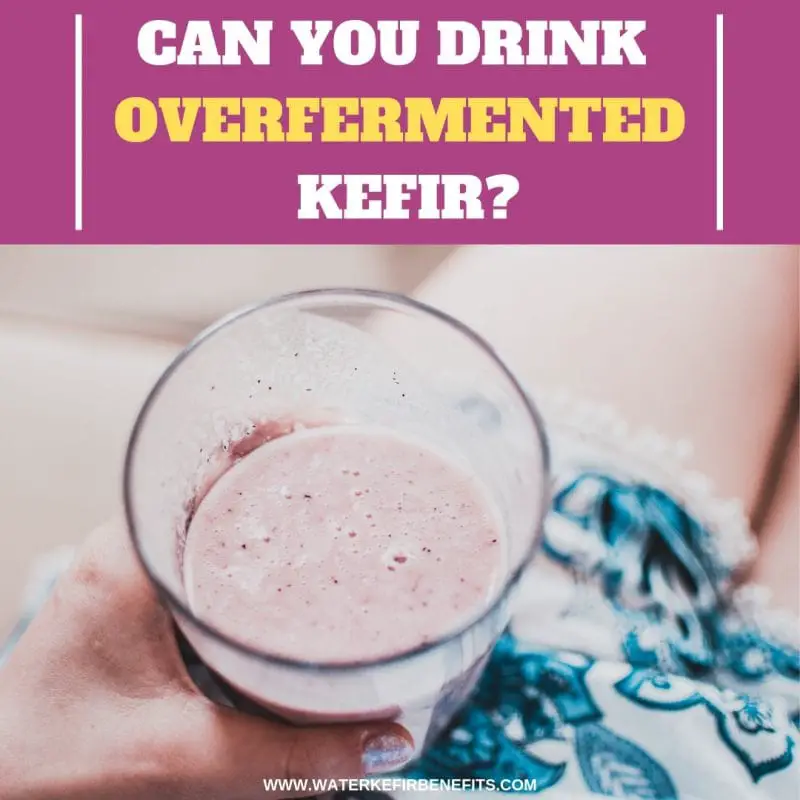 Can You Drink Overfermented Kefir